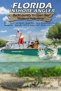 Florida Inshore Angler: Back Country to Open Bay - Situational Methodology, Paperback/Allen Applegarth
