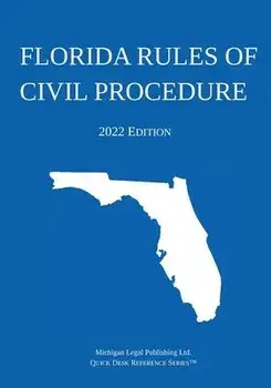 Florida Rules of Civil Procedure; 2022 Edition, Paperback/Michigan Legal Publishing Ltd