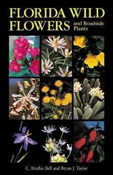 Florida Wild Flowers and Roadside Plants, Paperback/C. Ritchie Bell