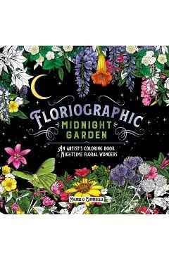 Floriographic: Midnight Garden: An Artist's Coloring Book of Nighttime Floral Wonders - Maurizio Campidelli