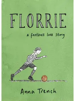 Florrie. A football love story, Hardback/Anna Trench