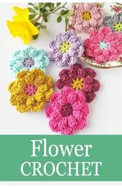 Flower Crochet: Crochet for Beginners Crochet Bouquet - Peggy Allport