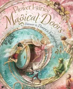 Flower Fairies Magical Doors: Discover the Doors to Fairyopolis, Hardcover/Cicely Mary Barker