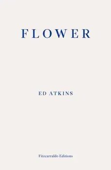 Flower, Paperback/Ed Atkins