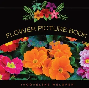 Flower Picture Book: Alzheimer's activities for women., Paperback/Jacqueline Melgren