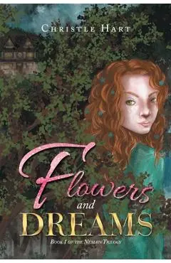 Flowers and Dreams: Book 1 of the Némain Trilogy - Christle Hart