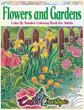 Flowers and Gardens Color By Number Coloring Book for Adults: Large Print Beautiful Countryside Blooms For Relaxation, Paperback/Color Questopia
