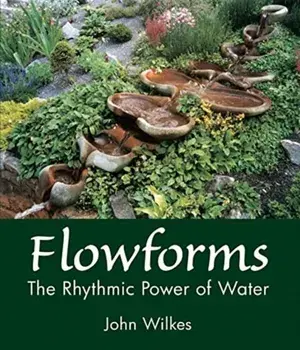 Flowforms. The Rhythmic Power of Water, Paperback/John Wilkes