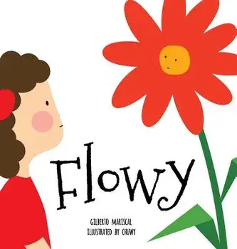 Flowy. An illustrated book for kids about friendship, Hardback/Gilberto Mariscal