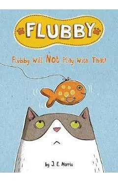 Flubby Will Not Play With That