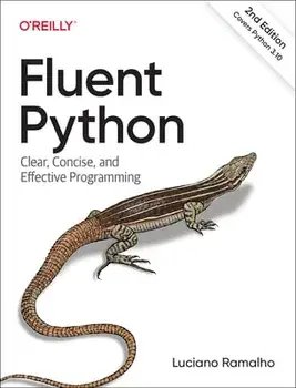 Fluent Python. Clear, Concise, and Effective Programming, 2 Revised edition, Paperback/Luciano Ramalho