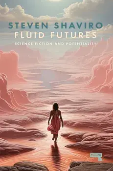 Fluid Futures. Science Fiction and Potentiality, Paperback/Steven Shaviro