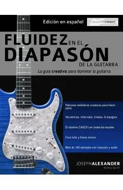Fluidez en el diapasón de la guitarra - Joseph Alexander