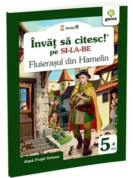 Fluierasul din Hamelin. Invat sa citesc pe silabe/Fratii Grimm