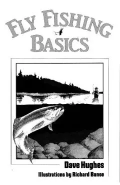 Fly Fishing Basics - Dave Hughes
