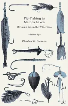Fly-Fishing In Maine Lakes, Paperback/Charles W. Stevens
