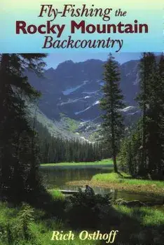Fly Fishing the Rocky Mountainpb, Paperback/Rich Osthoff