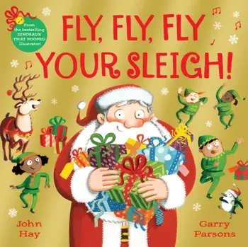Fly, Fly, Fly Your Sleigh. A Christmas Caper!, Paperback/John Hay
