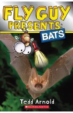 Fly Guy Presents: Bats (Scholastic Reader, Level 2) - Tedd Arnold