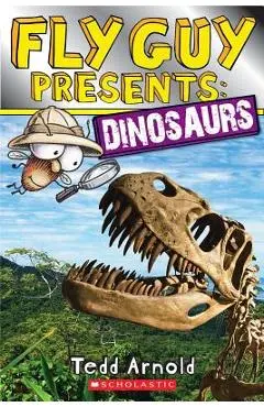 Fly Guy Presents: Dinosaurs - Tedd Arnold