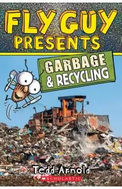 Fly Guy Presents: Garbage and Recycling (Scholastic Reader, Level 2), Volume 12 - Tedd Arnold