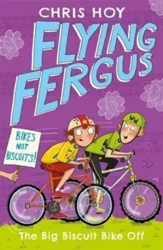 Flying Fergus 3: The Big Biscuit Bike Off, Paperback/Sir Chris Hoy