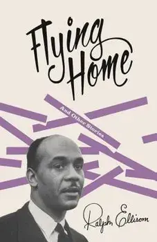Flying Home: And Other Stories, Paperback/Ralph Ellison