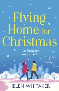 Flying Home for Christmas. An unmissable, laugh-out-loud romantic comedy for winter 2023!, Paperback/Helen Whitaker