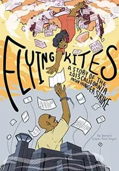 Flying Kites: A Story of the 2013 California Prison Hunger Strike, Paperback/***
