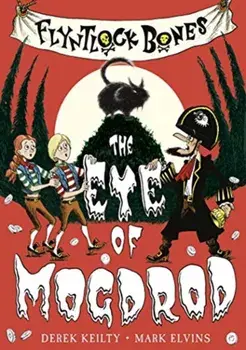 Flyntlock Bones. The Eye of Mogdrod, Paperback/Derek Keilty