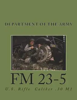 FM 23-5: U.S, Rifle - Caliber .30 M1, Paperback/Department Of the Army