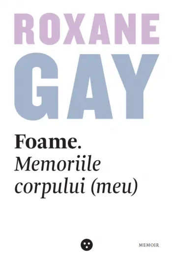 Foame. Memoriile corpului (meu)