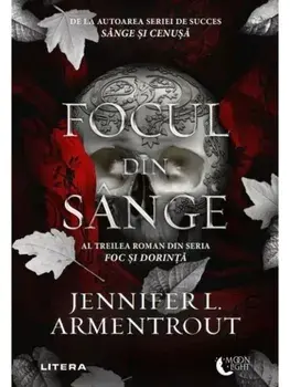 Focul din sange. Al treilea roman din seria Foc si dorinta/Jennifer L. Armentrout