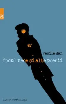 Focul rece si alte poesii/Vasile Dan