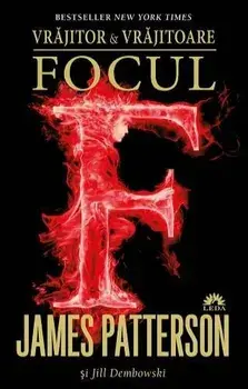 Focul. Vrajitor & Vrajitoare. Volumul 3/James Patterson