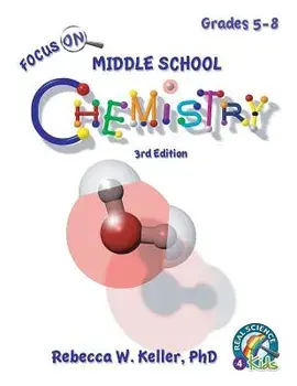 Focus on Middle School Chemistry Student Textbook 3rd Edition, Paperback/Phd Rebecca W. Keller