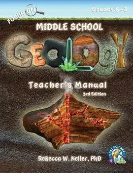 Focus On Middle School Geology Teacher's Manual 3rd Edition, Paperback/Phd Rebecca W. Keller