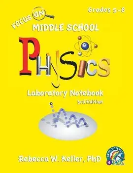 Focus on Middle School Physics Laboratory Notebook 3rd Edition, Paperback/Phd Rebecca W. Keller