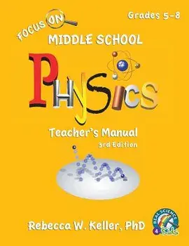 Focus On Middle School Physics Teacher's Manual 3rd Edition, Paperback/Phd Rebecca W. Keller