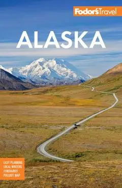 Fodor's Alaska - Fodor's Travel Guides