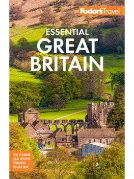 Fodor's Essential Great Britain. with the Best of England, Scotland and Wales, 5 New edition, Paperback/Fodor's Travel Guides