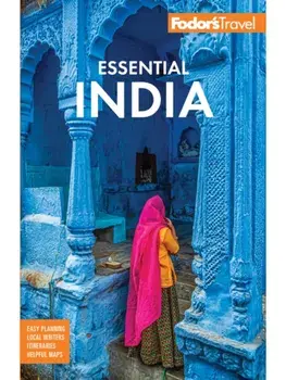 Fodor's Essential India. with Delhi, Rajasthan, Mumbai & Kerala, 5 New edition, Paperback/Fodor's Travel Guides