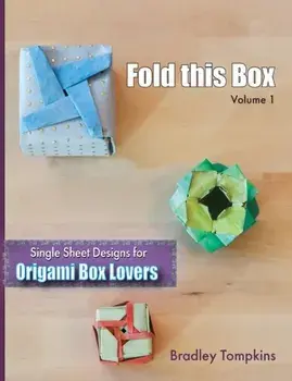 Fold This Box: Single-Sheet Designs for Origami Box Lovers, Paperback/Bradley S. Tompkins