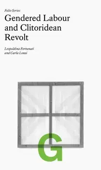 Folio G: Gendered Labour and Clitoridean Revolt, Paperback/Carla Lonzi