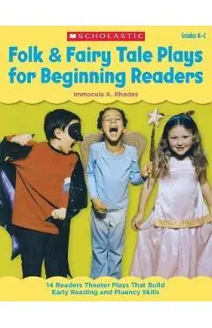 Folk & Fairy Tale Plays for Beginning Readers: 14 Readers Theater Plays That Build Early Reading and Fluency Skills - Immacula Rhodes