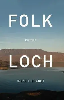 Folk of the Loch, Paperback/Irene F. Brandt