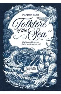 Folklore of the Sea: Myths and Legends of the Maritime World - Margaret Baker