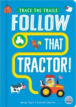 Follow That Tractor!, Board book/Georgie Taylor