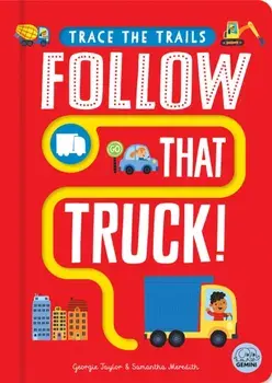 Follow That Truck!, Board book/Georgie Taylor
