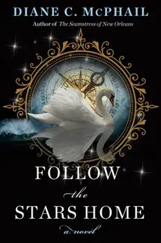 Follow the Stars Home, Hardback/Diane C. McPhail